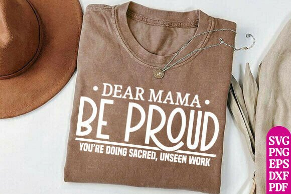 Dear Mama Be Proud SVG: A Versatile Graphic Design Asset for Mom Life Content