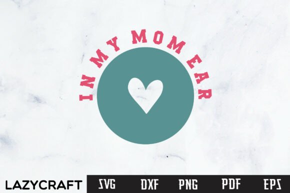 In My Mom Ear SVG Design – A Versatile Graphic for T-Shirt and Handmade Creations