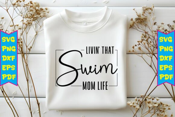 Livin That Swim Mom Life SVG Design for T-Shirt Graphics