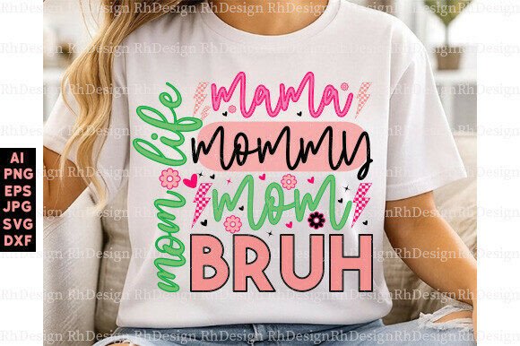 Mama Mommy Mom Bruh SVG: A Graphic Design Asset for T-Shirt Designs and More