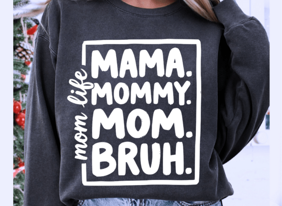 Mama Mommy Mom Bruh SVG: A Versatile Graphic Design Asset for Local Business Branding