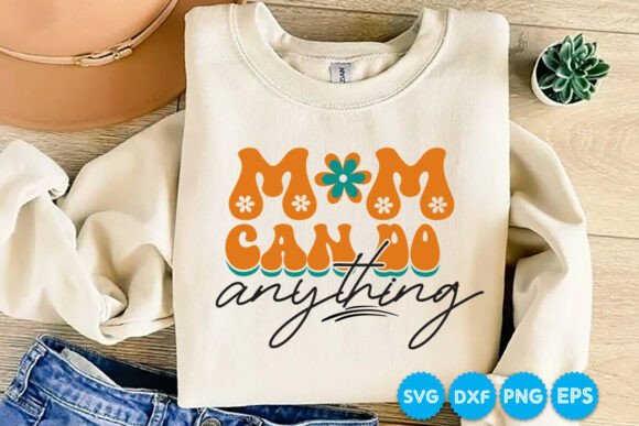 Mom Can Do Anything Retro Graphics for T-Shirt Designs