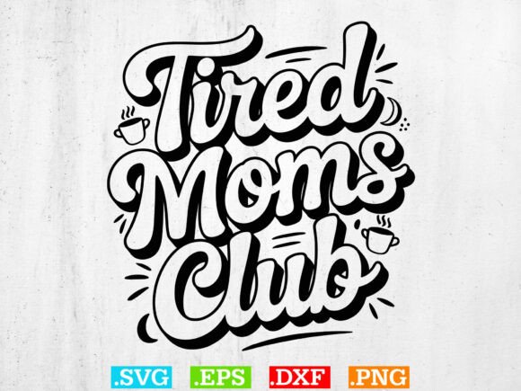 Tired Moms Club SVG Review: A Heartfelt Design for Real Projects
